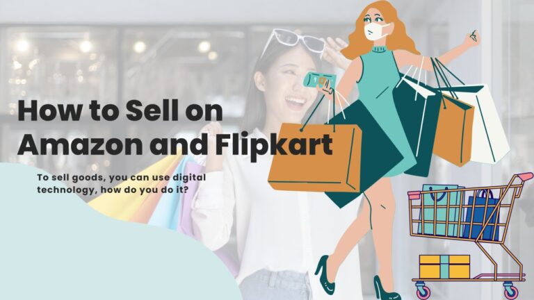How to Sell on Amazon and Flipkart in 2024 | Start E-Commerce Selling ...