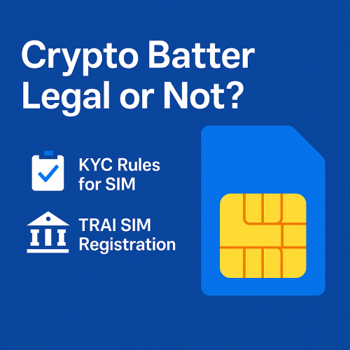 Crypto Batter Legal or Not | KYC Rules for SIM | TRAI SIM Registration