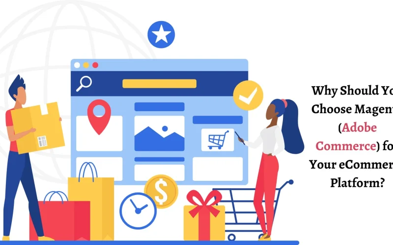 Why Should You Choose Magento (Adobe Commerce) for Your eCommerce Platform